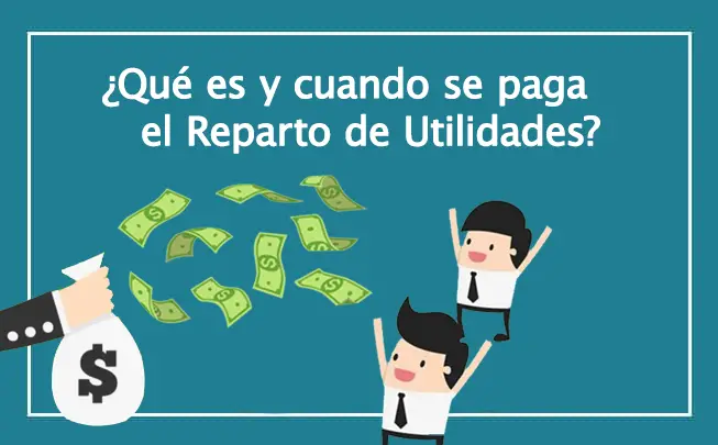 Lee más sobre el artículo Reparto de Utilidades ¿Qué es y Cuándo se Paga?