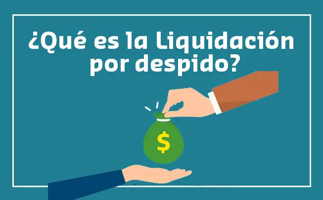 liquidación por despido injustificado