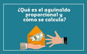 ¿Qué es el aguinaldo proporcional y Cómo se calcula?
