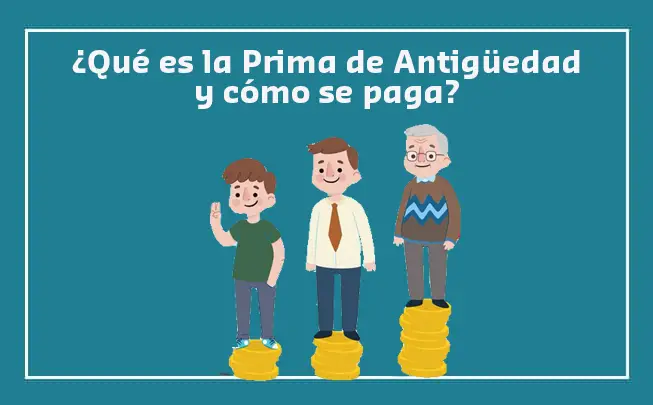 Lee más sobre el artículo Qué es la Prima de Antigüedad y Cómo se Paga