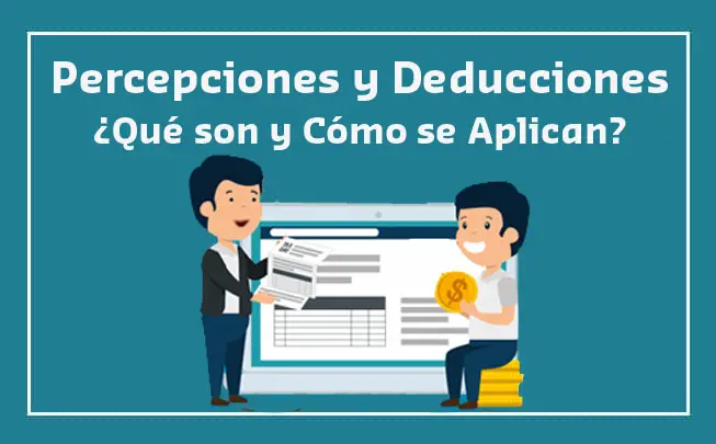 Lee más sobre el artículo Percepciones y Deducciones ¿Qué son y Cómo se Aplican?