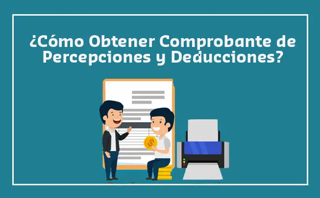 Lee más sobre el artículo ¿Cómo Obtener Comprobante de Percepciones y Deducciones?