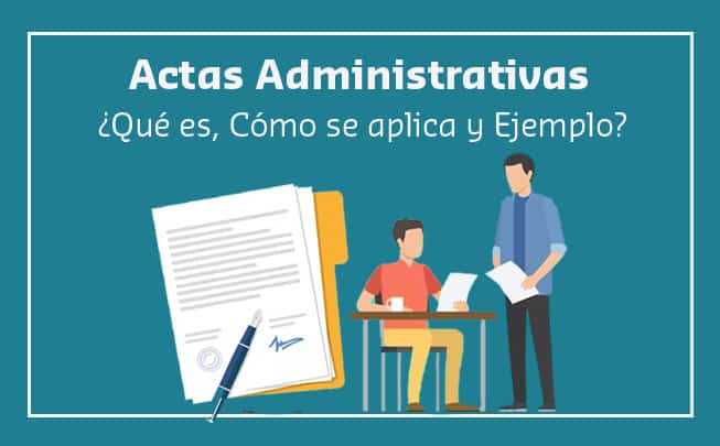 Lee más sobre el artículo ¿Qué es un Acta Administrativa?
