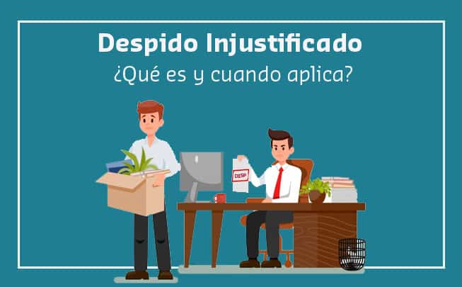 Lee más sobre el artículo ¿Cuándo Aplica el Despido Injustificado?