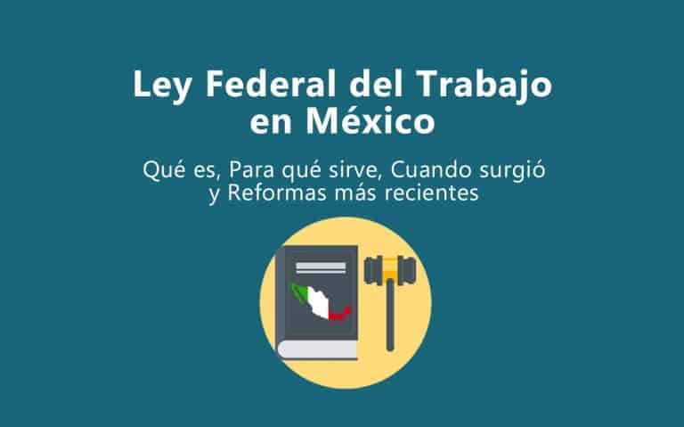 Que es la Ley Federal del Trabajo. Últimas reformas