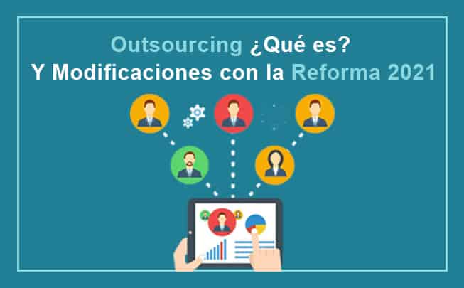 Lee más sobre el artículo Outsourcing. Qué es Y Modificaciones con la Reforma