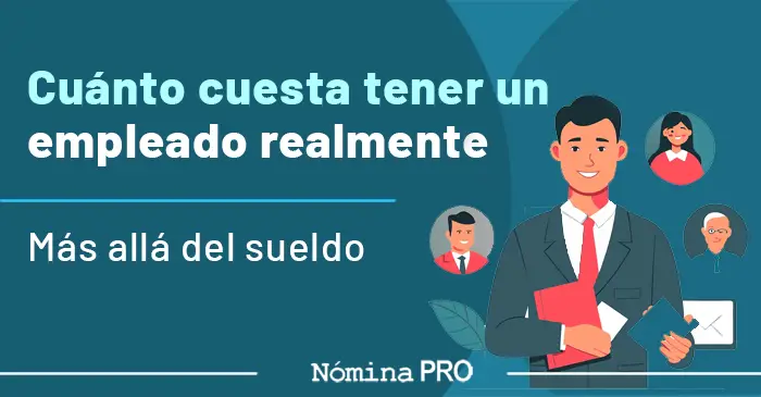 Cuánto cuesta tener un empleado realmente Cuánto cuesta tener un empleado realmente